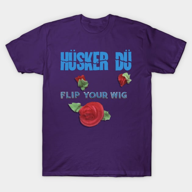 Husker Du Flip Your Wig T-Shirt by Flowering Toilet